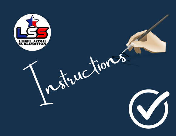 Lone Star Sublimation Products Instructions / Instrucciones para los productos Lone Star Sublimation