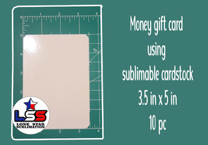 Money gift card (sublimation cardstock) 5 in x 3.5 in 10 pc